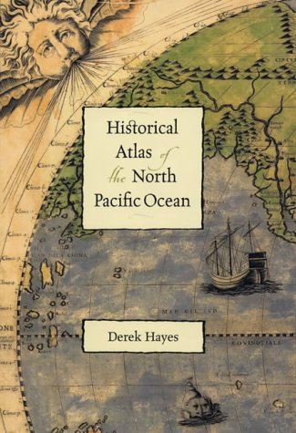An Historical Atlas of the North Pacific Ocean: Maps of Discovery and Scientific Exploration 1500-2000 (Visions of Ireland) by Derek Hayes (Hardcover)