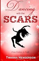 Dancing with the Scars: From Failures to Faith