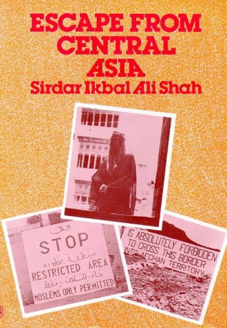 Escape from Central Asia by Sirdar Ikbal Ali Shah