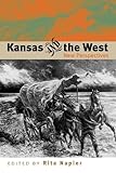 Kansas and the West (New Perspectives (University Press of Kansas)), , 0700612327