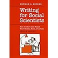 Writing for Social Scientists: How to Start and Finish Your Thesis, Book, or Article: Second Edition (Chicago Guides to Writing, Editing, and Publishing)