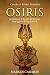 Osiris: la historia y el legado del antiguo dios egipcio de los muertos (Spanish Edition) by Charles River Editors, Markus Carabas