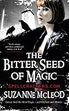 Front cover for the book The Bitter Seed of Magic by Suzanne McLeod