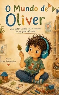 Livro O mundo de Oliver: Uma história sobre sentir o mundo de um jeito diferente
