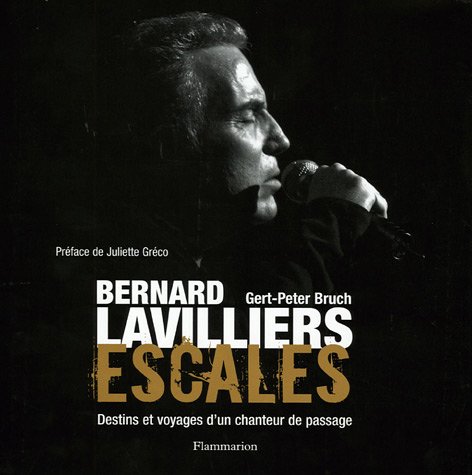 Bernard Lavilliers Escales : Destins et voyages d'un chanteur de passage by (Hardcover)