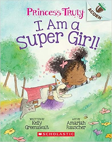 I Am a Super Girl!: An Acorn Book (Princess Truly)