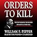 Orders to Kill: The Truth Behind the Murder of Martin Luther King by William F. Pepper