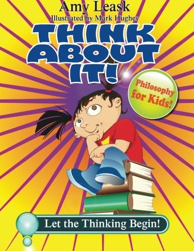 Let the Thinking Begin! (ThinkAboutIt: Philosophy for Kids)