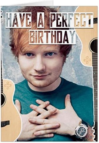 Ed Sheeran birthday card - Have a perfect birthday: Amazon.co.uk