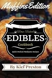 Kief Preston's Time-Tested Edibles Cookbook: Medical Marijuana Recipes MUFFINS Edition (The Kief Pre by Kief Preston