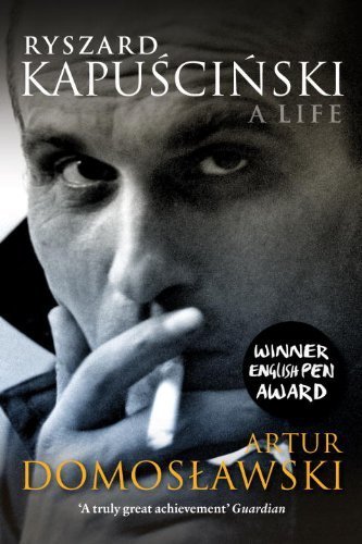 Ryszard Kapuscinski: A Life by Domoslawski, Artur (2013) Paperback
