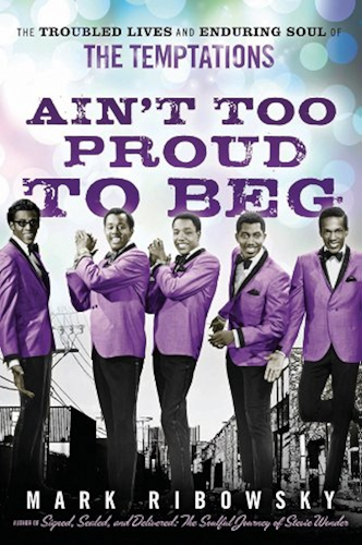 Download Ain't Too Proud to Beg: The Troubled Lives and Enduring Soul of the Temptations (English Edition) PDF