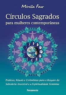 Livro Círculos Sagrados Para Mulheres Contemporâneas: Práticas, Rituais e Cerimônias Para o Resgate da Sabedoria Ancestral e a Espiritualidade Feminina