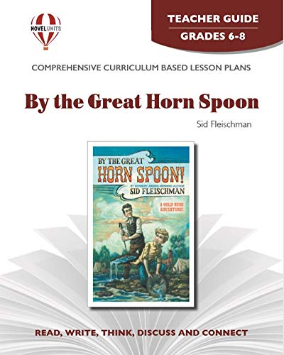 By The Great Horn Spoon Teacher Guide By Novel Units Novel Units 9781561378104 Amazon Com Books