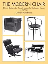 The Modern Chair: Classic Designs by Thonet; Breuer; Le Corbusier; Eames and Others