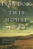 This House of Sky: Landscapes of a Western Mind by Ivan Doig