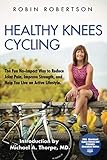 Healthy Knees Cycling: The Fun No-Impact Way to Reduce Joint Pain, Improve Strength, and Help You Li by Robin Robertson, Michael A. Thorpe MD