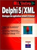 Delphi 5 XML, développer des applications intranet et internet by