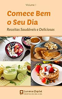 Livro Comece Bem o Seu Dia Vol. 1: Receitas Saudáveis e Deliciosas