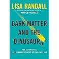 Dark Matter and the Dinosaurs: The Astounding Interconnectedness of the Universe