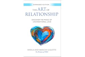 The Art of Relationship: Discover the Magic of Unconditional Love