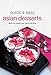 Quick & Easy Asian Desserts (Learn To Cook Series) by List
