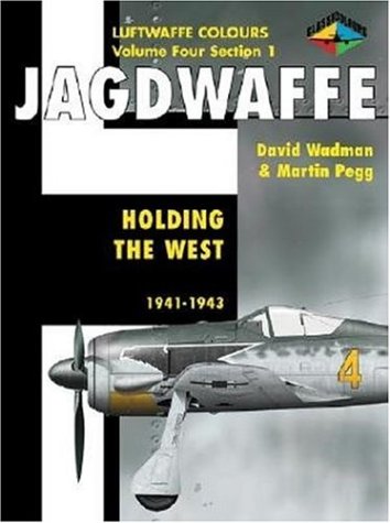 Jagdwaffe Volume 4, Section 1: Holding the West 1941-1943 (Luftwaffe Colours)