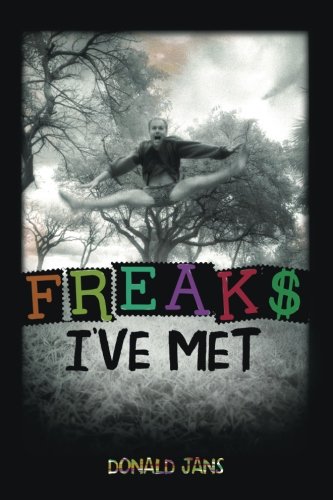Freaks I've Met, by Donald Jans