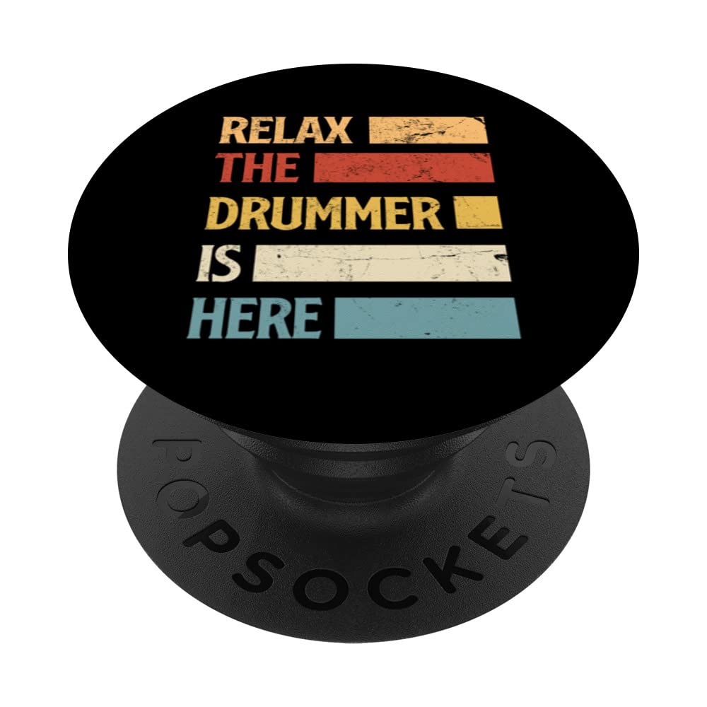 Relax The Drummer Is Here Drums Drumming Funny Drummer PopSockets Swappable PopGrip