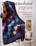 Crocheted Afghans: 25 Throws, Wraps, and Blankets to Crochet