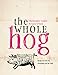 The Whole Hog: Recipes & Lore for Everything but the Oink