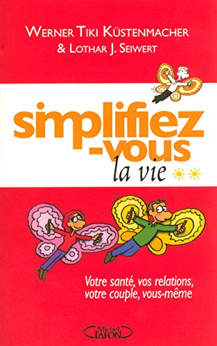 Simplifiez-vous la vie : Tome 2, Votre santÃ©, vos relations, votre couple, vous-mÃªme by (Paperback)