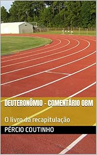 Livro Deuteronômio - Comentário Bíblico O Bom Ministro: O livro da recapitulação