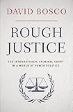 Rough Justice: The International Criminal Court in