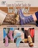 Learn to Crochet Socks the Toe Up Way! (Annie's Attic) by Kim Kotary