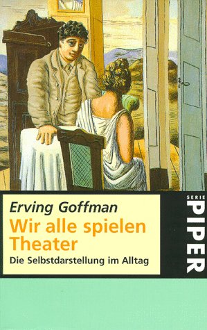 Wir alle spielen Theater. Die Selbstdarstellung im Alltag.