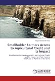 Image de Smallholder Farmers Access to Agricultural Credit and Its Impact: Smallholder Farmers Access to Agricultural Credit and Its Impact on their Income The