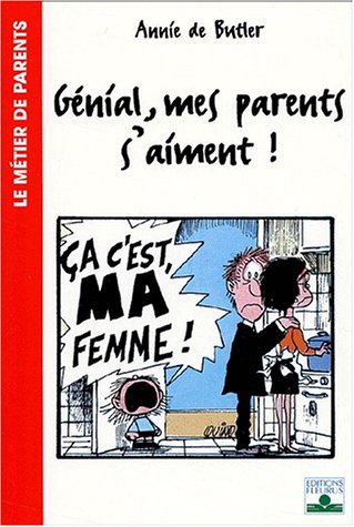 Génial, mes parents s'aiment ! by Annie de Butler