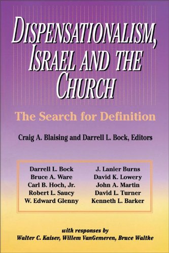 Dispensationalism Israel And The Church The Search For Definition - 