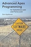 Advanced Apex Programming for Salesforce.com and Force.com by Dan Appleman