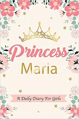 Amazon Com Princess Maria A Daily Diary For Girls Personalized Writing Journal Notebook For Girls Princess Crown Name Gift Publishing Royal Book Books