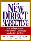 The New Direct Marketing: How to Implement A Profit-Driven Database Marketing Strategy