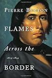 The Invasion Of Canada 1812 1813 Pierre Berton