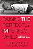 Raising the Perfectly Imperfect Child: Facing