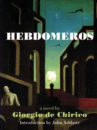 "Hebdomeros with Monseiur Dudron's Adventure and Other Metaphysical Writings" av Giorgio de Chirico