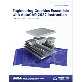 Engineering Graphics Essentials with AutoCAD 2022 Instruction: Text and Video Instruction