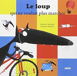 Le  loup qui ne voulait plus marcher