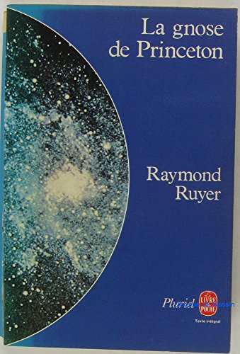 La Gnose de Princeton: Des savants à la recherche d'une religion (Collection Pluriel) (French Edit by Raymond Ruyer (Mass Market Paperback)