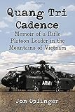 Quang Tri Cadence: Memoir of a Rifle Platoon Leader in the Mountains of Vietnam by 