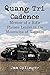 Quang Tri Cadence: Memoir of a Rifle Platoon Leader in the Mountains of Vietnam by 